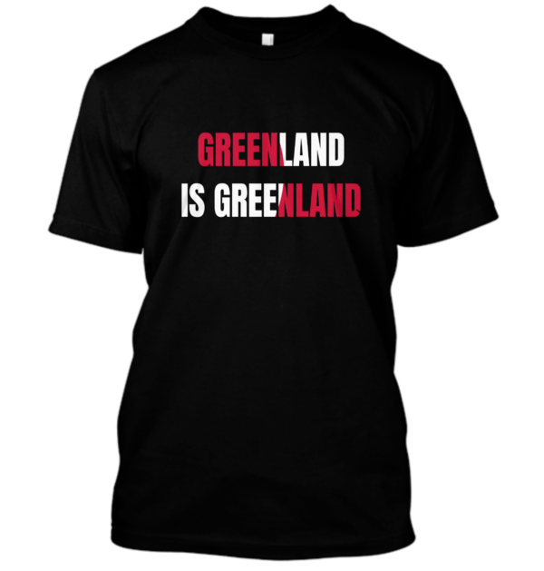 Greenland is greenland, Grønlands T-shirt, støt Grønland, No Trump Land