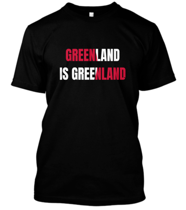 Greenland is greenland, Grønlands T-shirt, støt Grønland, No Trump Land